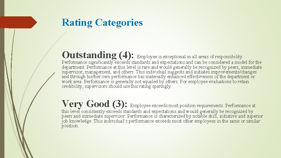 Rating Categories Outstanding (4): Employee is exceptional in all areas of responsibility. Performance significantly
