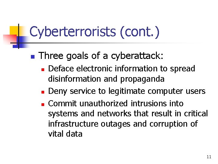 Cyberterrorists (cont. ) n Three goals of a cyberattack: n n n Deface electronic Cyberterrorists (cont. ) n Three goals of a cyberattack: n n n Deface electronic