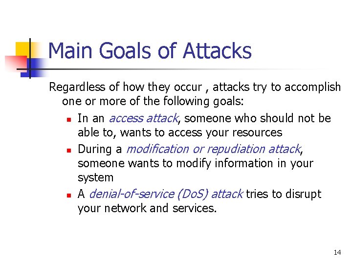 Main Goals of Attacks Regardless of how they occur , attacks try to accomplish Main Goals of Attacks Regardless of how they occur , attacks try to accomplish