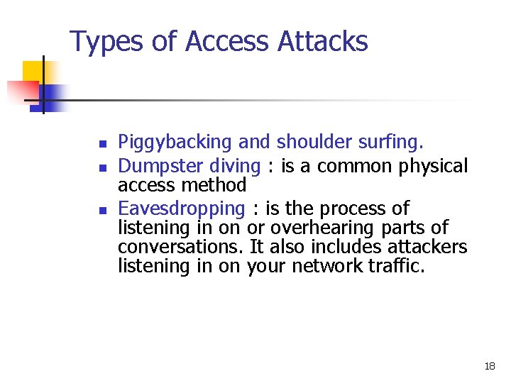 Types of Access Attacks n n n Piggybacking and shoulder surfing. Dumpster diving : Types of Access Attacks n n n Piggybacking and shoulder surfing. Dumpster diving :