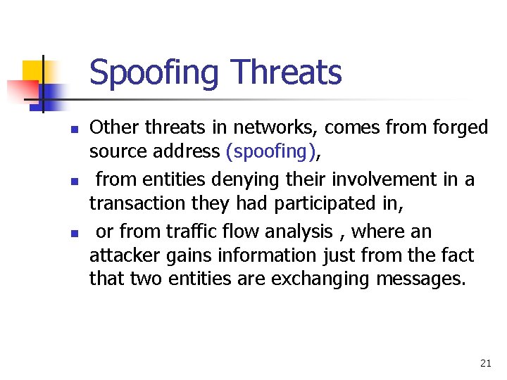 Spoofing Threats n n n Other threats in networks, comes from forged source address Spoofing Threats n n n Other threats in networks, comes from forged source address