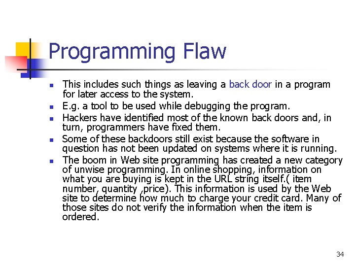 Programming Flaw n n n This includes such things as leaving a back door Programming Flaw n n n This includes such things as leaving a back door