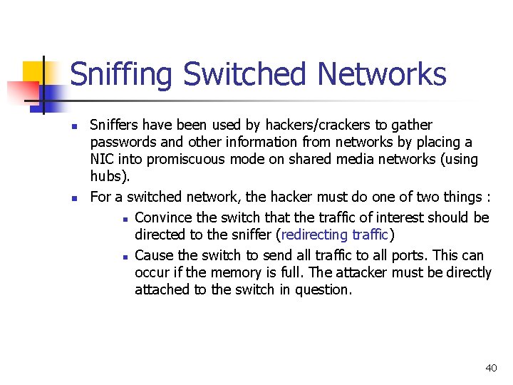 Sniffing Switched Networks n n Sniffers have been used by hackers/crackers to gather passwords Sniffing Switched Networks n n Sniffers have been used by hackers/crackers to gather passwords