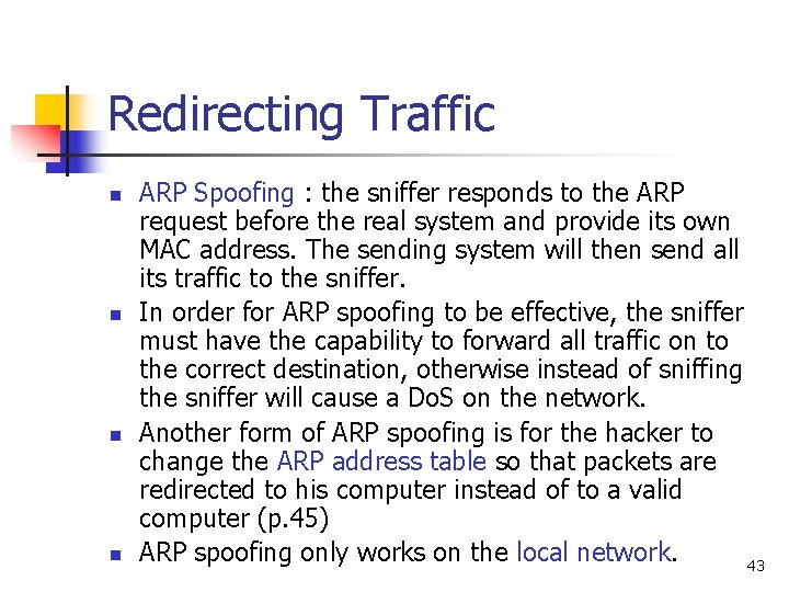 Redirecting Traffic n n ARP Spoofing : the sniffer responds to the ARP request Redirecting Traffic n n ARP Spoofing : the sniffer responds to the ARP request