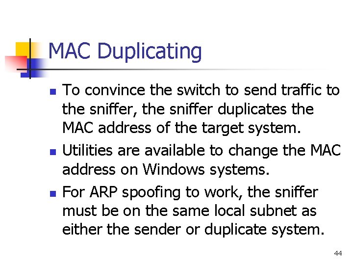 MAC Duplicating n n n To convince the switch to send traffic to the MAC Duplicating n n n To convince the switch to send traffic to the
