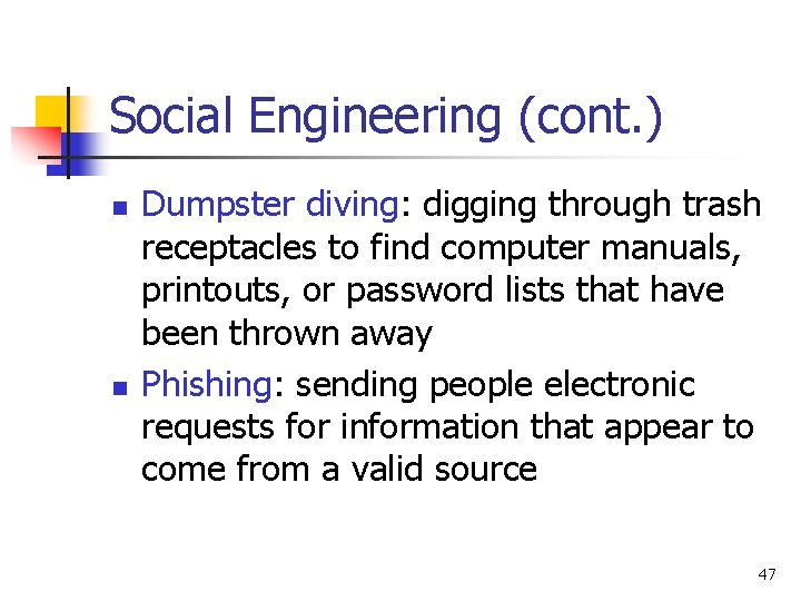 Social Engineering (cont. ) n n Dumpster diving: digging through trash receptacles to find Social Engineering (cont. ) n n Dumpster diving: digging through trash receptacles to find