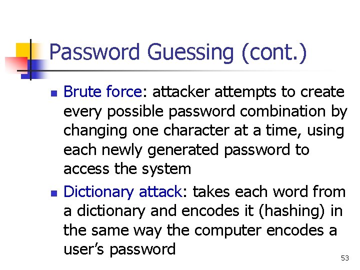 Password Guessing (cont. ) n n Brute force: attacker attempts to create every possible Password Guessing (cont. ) n n Brute force: attacker attempts to create every possible