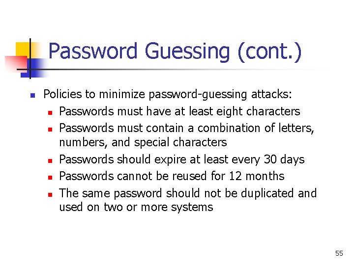 Password Guessing (cont. ) n Policies to minimize password-guessing attacks: n Passwords must have Password Guessing (cont. ) n Policies to minimize password-guessing attacks: n Passwords must have