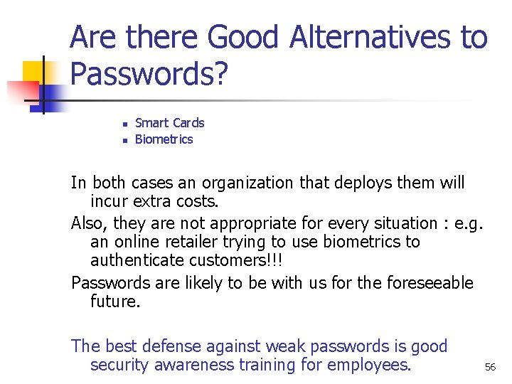 Are there Good Alternatives to Passwords? n n Smart Cards Biometrics In both cases Are there Good Alternatives to Passwords? n n Smart Cards Biometrics In both cases