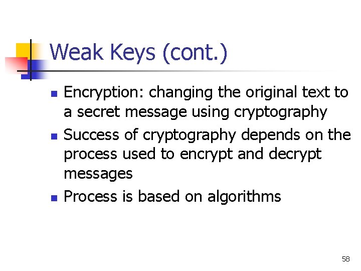 Weak Keys (cont. ) n n n Encryption: changing the original text to a Weak Keys (cont. ) n n n Encryption: changing the original text to a