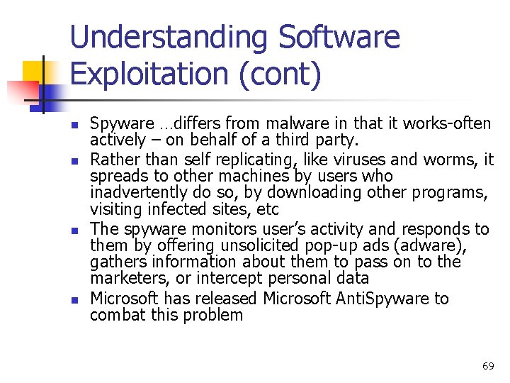 Understanding Software Exploitation (cont) n n Spyware …differs from malware in that it works-often Understanding Software Exploitation (cont) n n Spyware …differs from malware in that it works-often