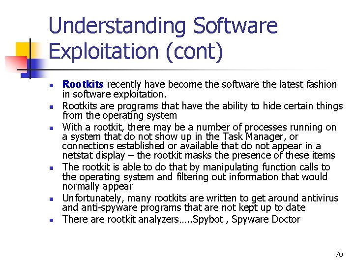 Understanding Software Exploitation (cont) n n n Rootkits recently have become the software the Understanding Software Exploitation (cont) n n n Rootkits recently have become the software the