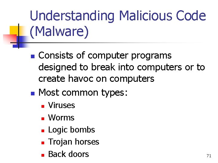 Understanding Malicious Code (Malware) n n Consists of computer programs designed to break into Understanding Malicious Code (Malware) n n Consists of computer programs designed to break into