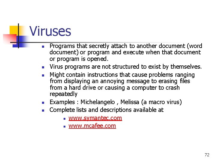 Viruses n n n Programs that secretly attach to another document (word document) or Viruses n n n Programs that secretly attach to another document (word document) or