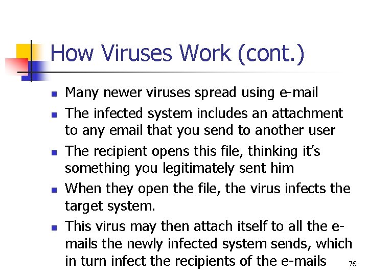 How Viruses Work (cont. ) n n n Many newer viruses spread using e-mail How Viruses Work (cont. ) n n n Many newer viruses spread using e-mail