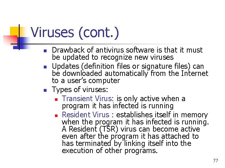 Viruses (cont. ) n n n Drawback of antivirus software is that it must Viruses (cont. ) n n n Drawback of antivirus software is that it must