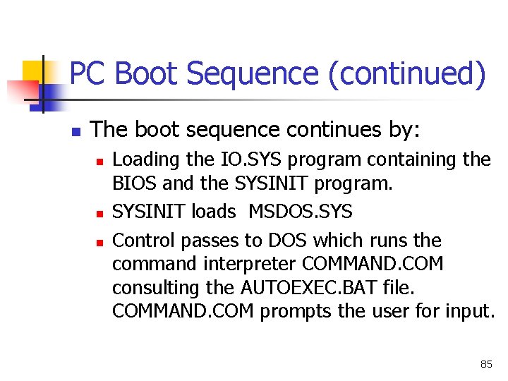 PC Boot Sequence (continued) n The boot sequence continues by: n n n Loading PC Boot Sequence (continued) n The boot sequence continues by: n n n Loading