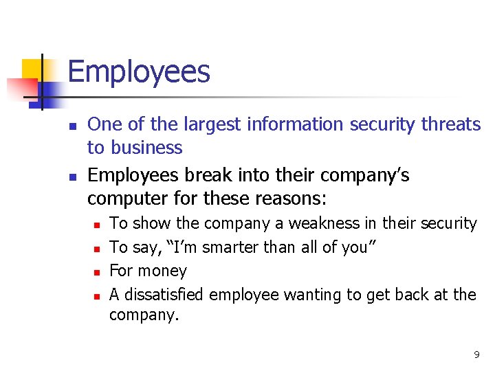 Employees n n One of the largest information security threats to business Employees break Employees n n One of the largest information security threats to business Employees break