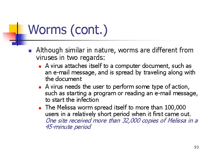 Worms (cont. ) n Although similar in nature, worms are different from viruses in Worms (cont. ) n Although similar in nature, worms are different from viruses in