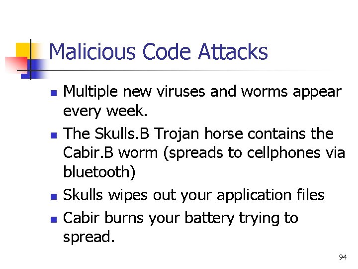 Malicious Code Attacks n n Multiple new viruses and worms appear every week. The Malicious Code Attacks n n Multiple new viruses and worms appear every week. The