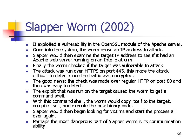 Slapper Worm (2002) n n n n n It exploited a vulnerability in the Slapper Worm (2002) n n n n n It exploited a vulnerability in the