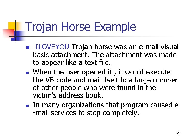 Trojan Horse Example n n n ILOVEYOU Trojan horse was an e-mail visual basic Trojan Horse Example n n n ILOVEYOU Trojan horse was an e-mail visual basic