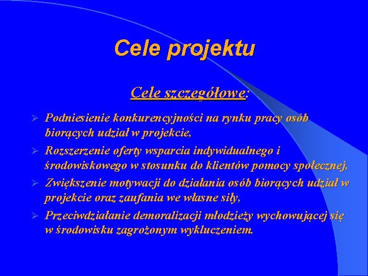 Cele projektu Cele szczegółowe: Podniesienie konkurencyjności na rynku pracy osób biorących udział w projekcie,