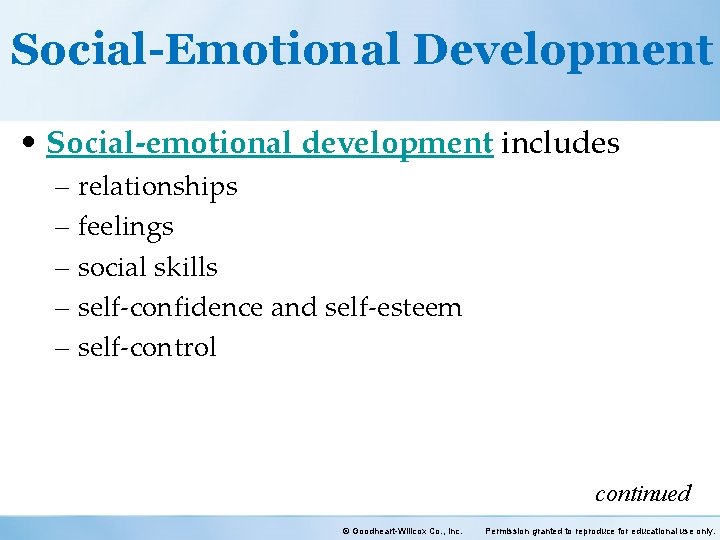 Social-Emotional Development • Social-emotional development includes – relationships – feelings – social skills –