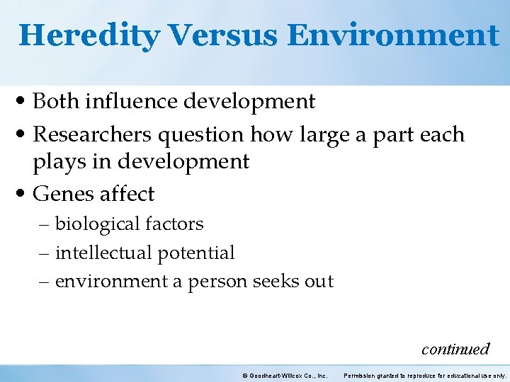 Heredity Versus Environment • Both influence development • Researchers question how large a part
