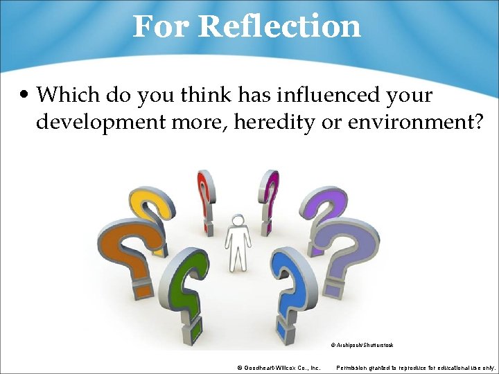 For Reflection • Which do you think has influenced your development more, heredity or