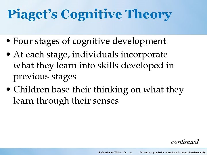 Piaget’s Cognitive Theory • Four stages of cognitive development • At each stage, individuals