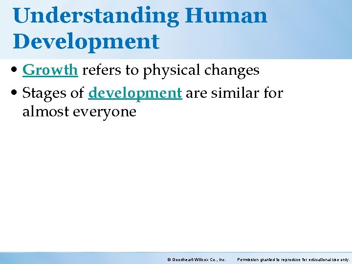 Understanding Human Development • Growth refers to physical changes • Stages of development are