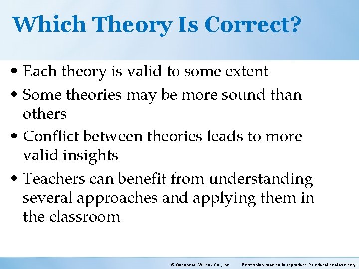 Which Theory Is Correct? • Each theory is valid to some extent • Some