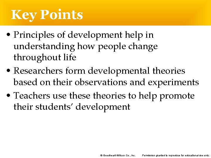 Key Points • Principles of development help in understanding how people change throughout life