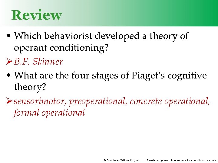 Review • Which behaviorist developed a theory of operant conditioning? Ø B. F. Skinner