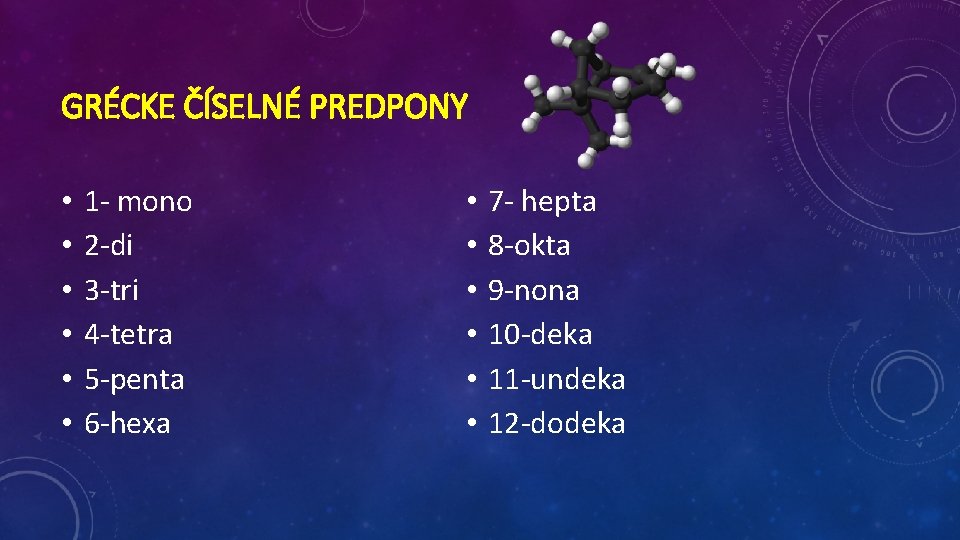 GRÉCKE ČÍSELNÉ PREDPONY • • • 1 - mono 2 -di 3 -tri 4