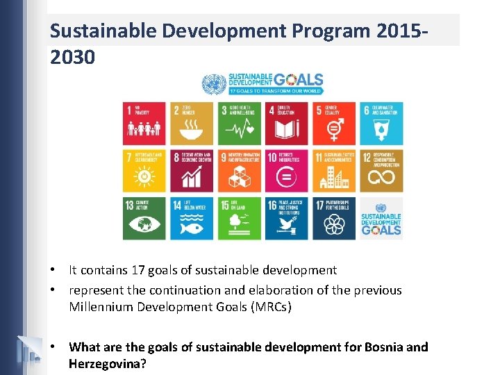 Sustainable Development Program 20152030 • It contains 17 goals of sustainable development • represent