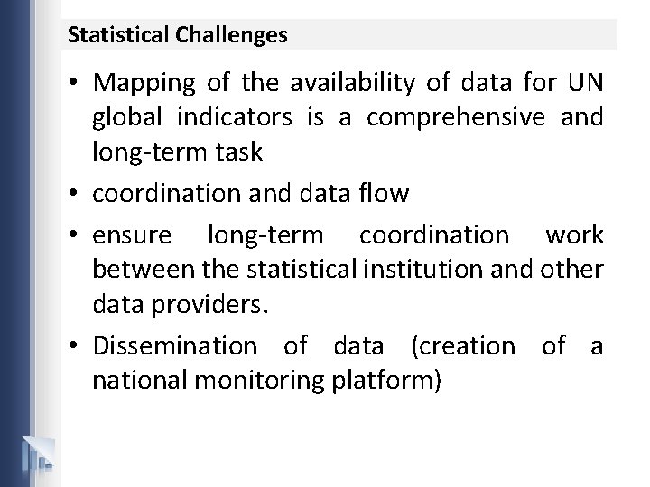 Statistical Challenges • Mapping of the availability of data for UN global indicators is