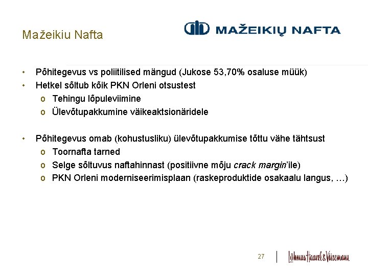 Mažeikiu Nafta • • Põhitegevus vs poliitilised mängud (Jukose 53, 70% osaluse müük) Hetkel