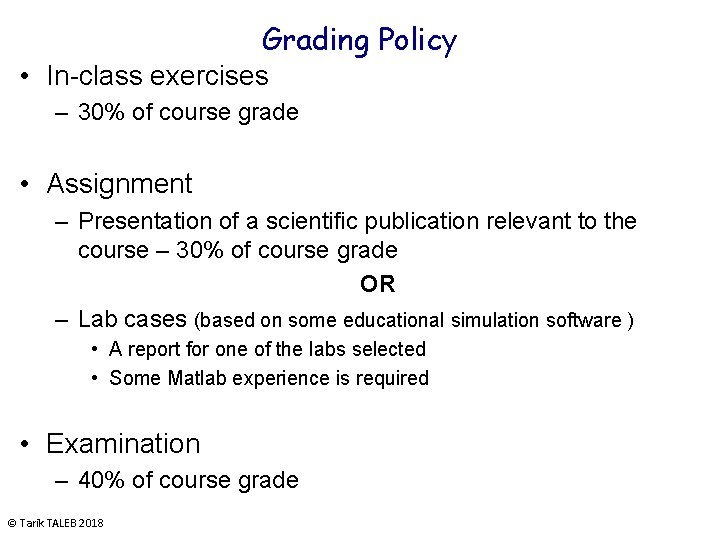 Grading Policy • In-class exercises – 30% of course grade • Assignment – Presentation