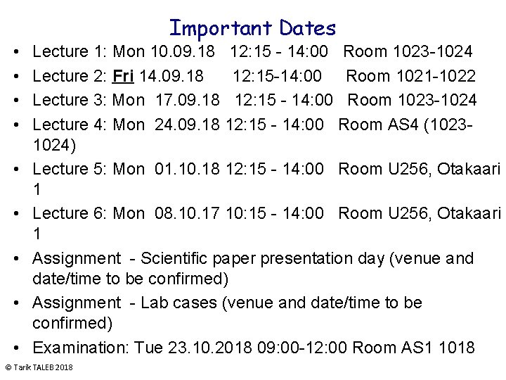 Important Dates • • • Lecture 1: Mon 10. 09. 18 12: 15 -