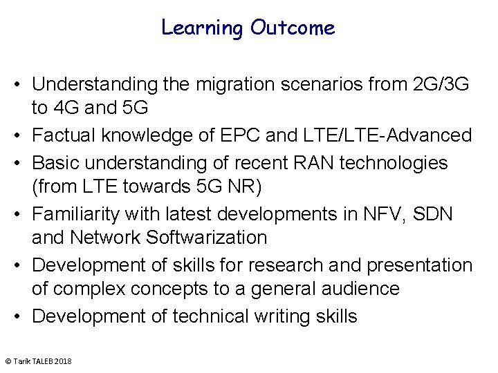 Learning Outcome • Understanding the migration scenarios from 2 G/3 G to 4 G