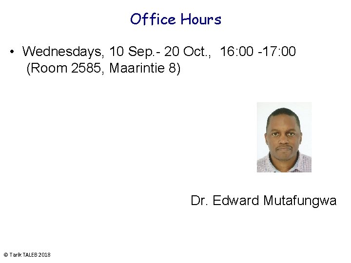 Office Hours • Wednesdays, 10 Sep. - 20 Oct. , 16: 00 -17: 00