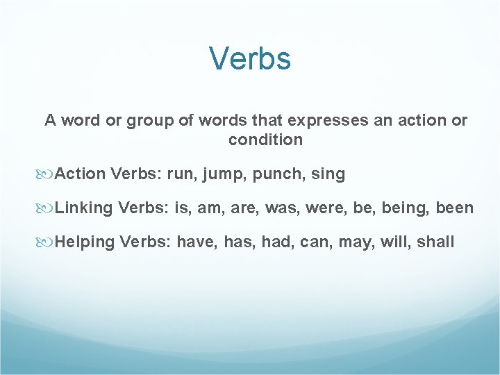 Verbs A word or group of words that expresses an action or condition Action