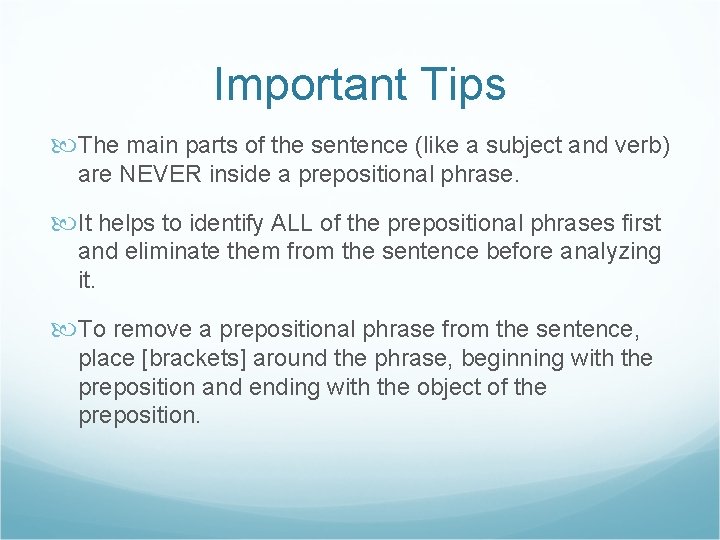 Important Tips The main parts of the sentence (like a subject and verb) are