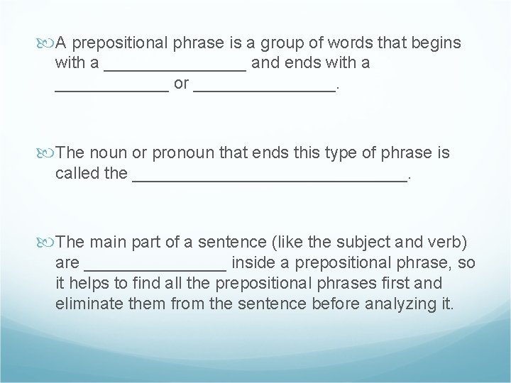  A prepositional phrase is a group of words that begins with a ________
