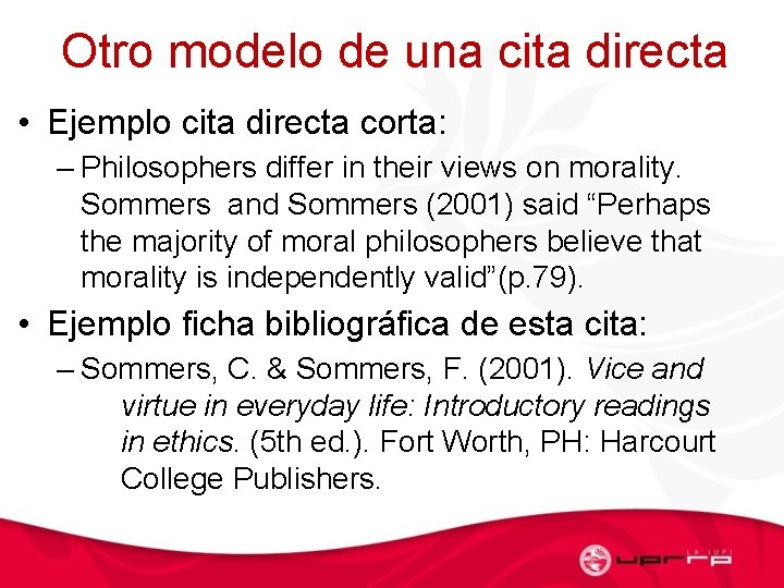 Otro modelo de una cita directa • Ejemplo cita directa corta: – Philosophers differ