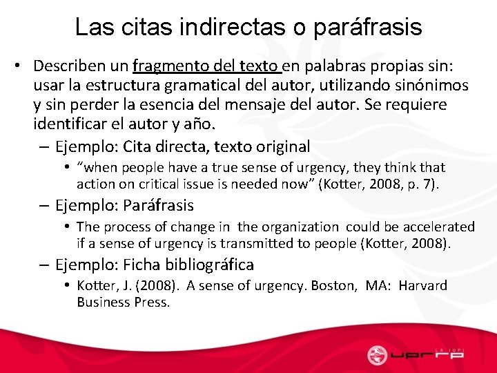 Las citas indirectas o paráfrasis • Describen un fragmento del texto en palabras propias