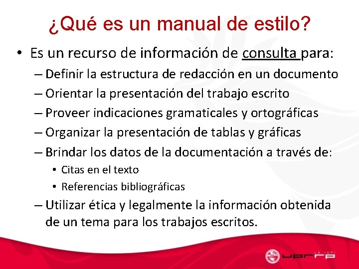 ¿Qué es un manual de estilo? • Es un recurso de información de consulta