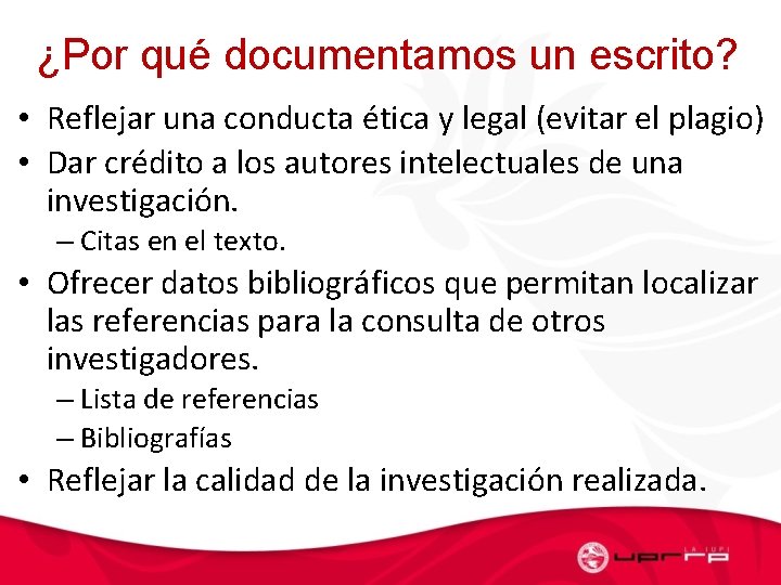 ¿Por qué documentamos un escrito? • Reflejar una conducta ética y legal (evitar el